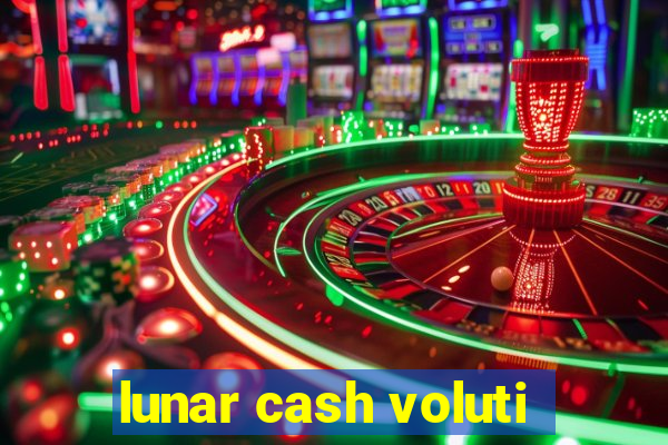 lunar cash voluti